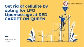 Get rid of cellulite by opting for LPG Lipomassage at RED CARPET ON QUEEN