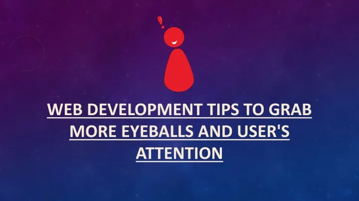 web development tips to grab more eyeballs and user s attention