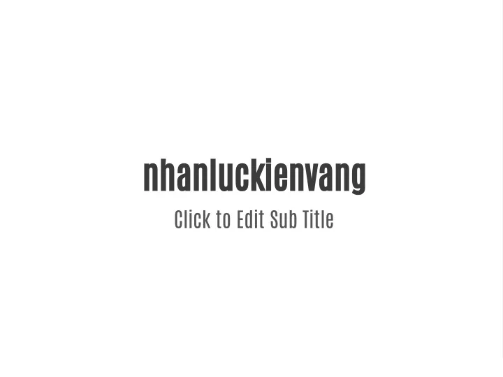 nhanluckienvang click to edit sub title