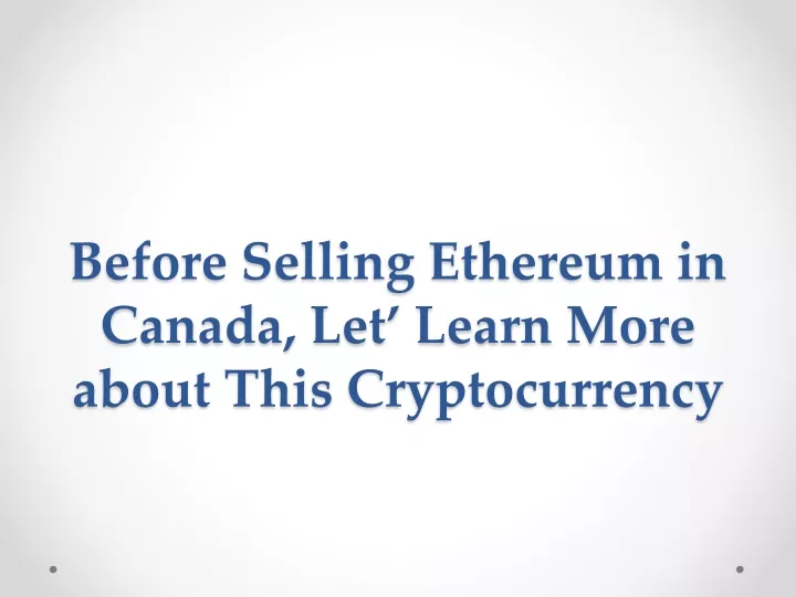 before selling ethereum in canada let learn more about this cryptocurrency