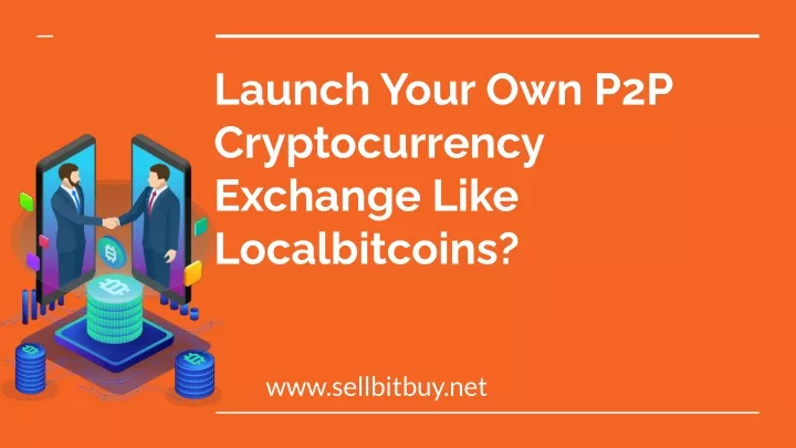 launch your own p2p cryptocurrency exchange like