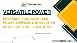 Versatile Power provides Programmable Power Supplies & Innovative Power Control Solutions