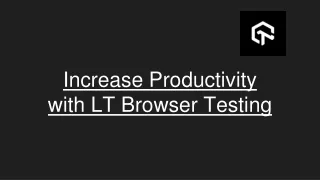 Increase Productivity with Browser Testing