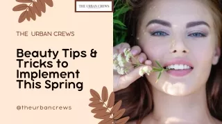 Beauty Tips & Tricks to Implement This Spring