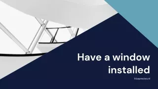 Have a window install
