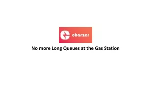 No more Long Queues at the Gas Station
