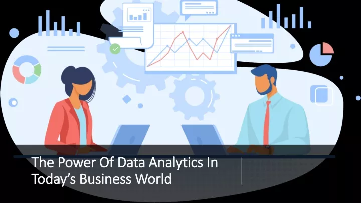 PPT - The Power Of Data Analytics In Today's Business World PowerPoint ...