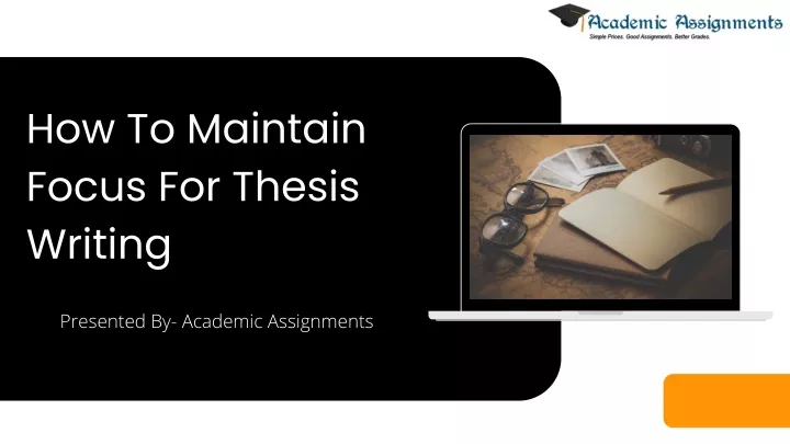 how to maintain focus for thesis writing