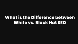 What is the Difference between White vs. Black Hat SEO