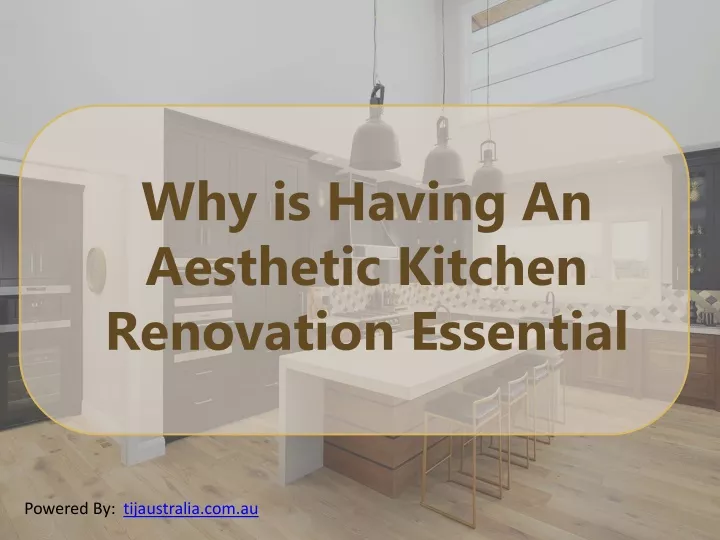 why is having an aesthetic kitchen renovation essential