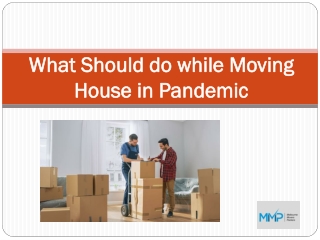 What Should do while Moving House in Pandemic - MMP