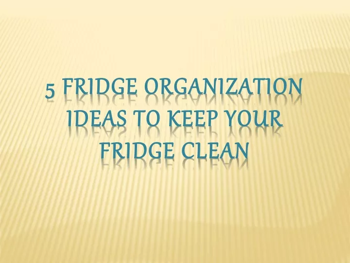 5 fridge organization ideas to keep your fridge clean