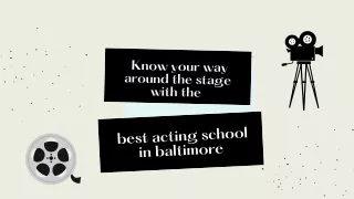 Know your way around the stage with the best acting school in baltimore