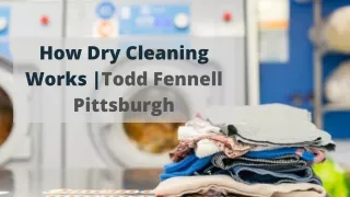 How Dry Cleaning Works | Todd Fennell Pittsburgh
