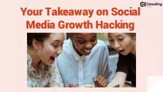 Your Takeaway on Social Media Growth Hacking