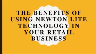 the benefits of using newton lite technology in your retail business