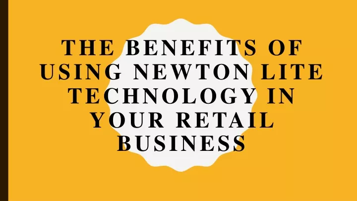 the benefits of using newton lite technology in your retail business