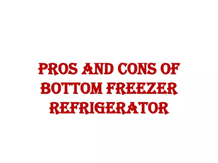 pros and cons of bottom freezer refrigerator