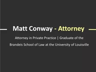 Matt Conway (Attorney) - A Motivated and Organized Professional