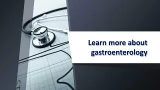 Learn more about gastroenterology