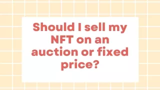 Should I sell my NFT on an auction or fixed price