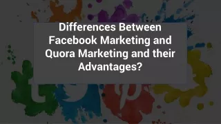 Differences Between Facebook Marketing and Quora Marketing and their Advantages_