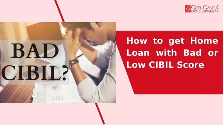 how to get home loan with bad or low cibil score