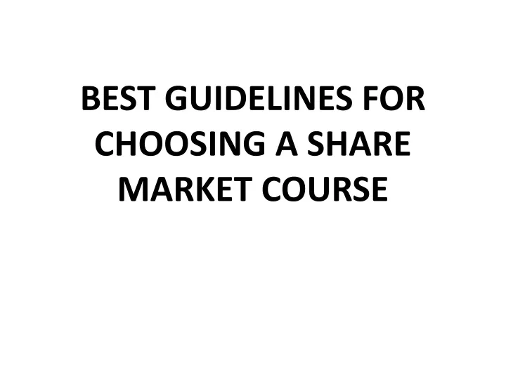 best guidelines for choosing a share market course