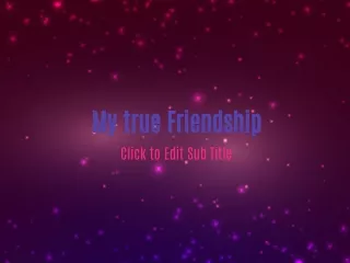 my true friendship