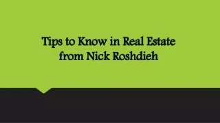 Tips to Know in Real Estate from Nick Roshdieh