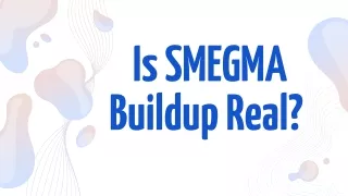 Is Smegma Buildup real on Penis