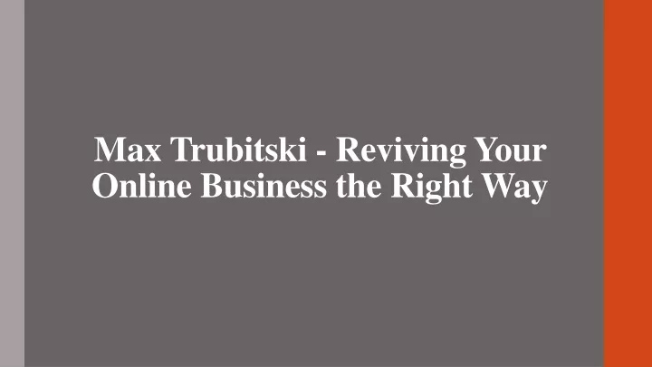 max trubitski reviving your online business the right way