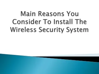 main reasons you consider to install the wireless security system