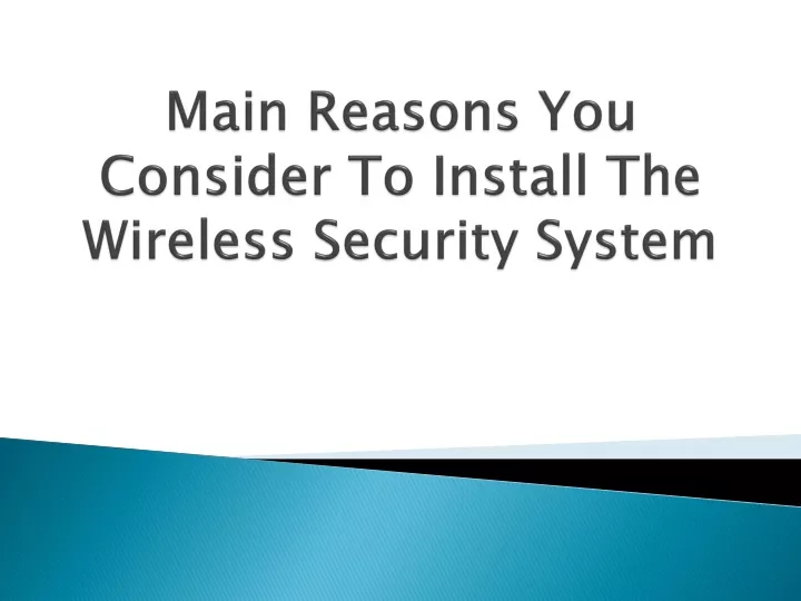 main reasons you consider to install the wireless security system