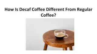 how is decaf coffee different from regular coffee