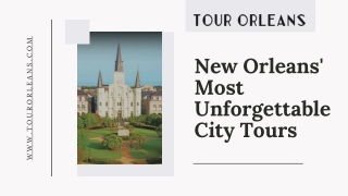 New Orleans' Most Unforgettable City Tours