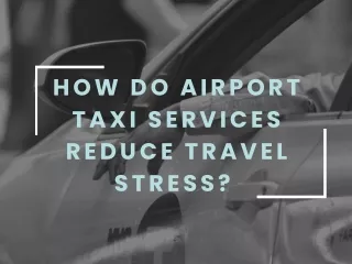 Airport taxi services reduce travel stress