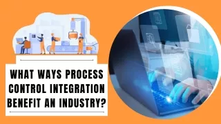 Benefits Of Process Control Integration