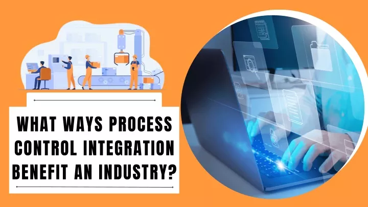 what ways process control integration benefit