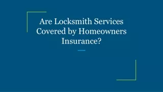 Are Locksmith Services Covered by Homeowners Insurance?