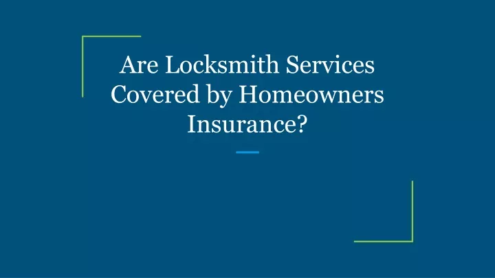 are locksmith services covered by homeowners insurance