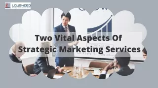 Two Vital Aspects Of Strategic Marketing Services
