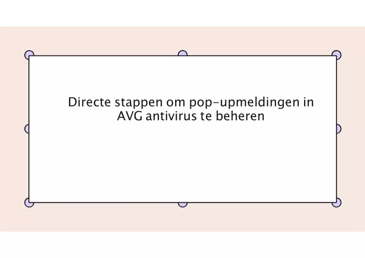 directe stappen om pop upmeldingen in avg antivirus te beheren
