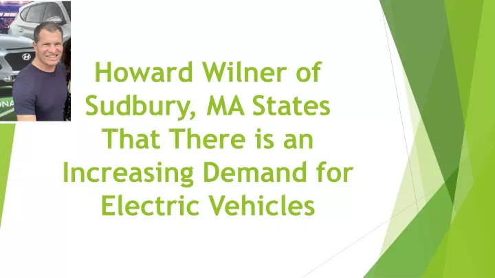 howard wilner of sudbury ma states that there is an increasing demand for electric vehicles