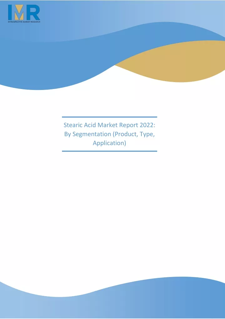 stearic acid market report 2022 by segmentation
