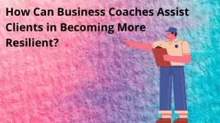 Make yourself more Resilient with the experienced Business Coach