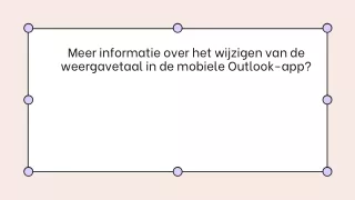 Meer informatie over het wijzigen van de weergavetaal in de mobiele Outlook-app