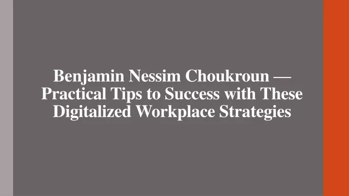 benjamin nessim choukroun practical tips to success with these digitalized workplace strategies