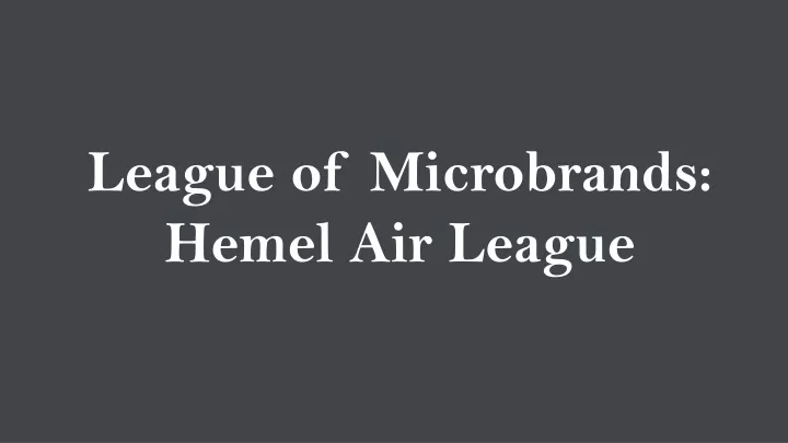 league of microbrands hemel air league
