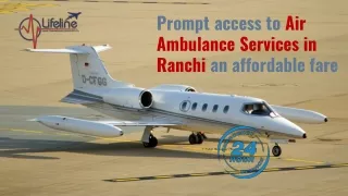 Get an emergency Air Ambulance Services in Ranchi Anytime by Lifeline